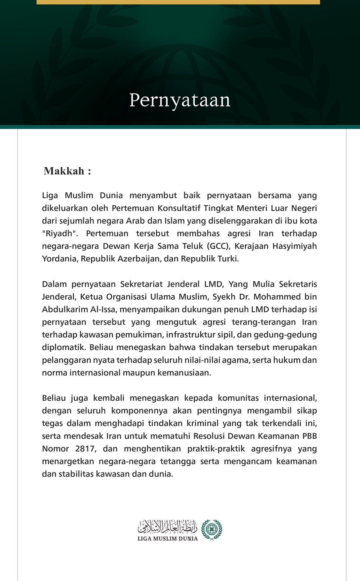 Liga Muslim Dunia menyambut baik pernyataan bersama yang dikeluarkan oleh Pertemuan Konsultatif Tingkat Menteri Luar Negeri dari sejumlah negara Arab dan Islam yang diselenggarakan di ibu kota "Riyadh".