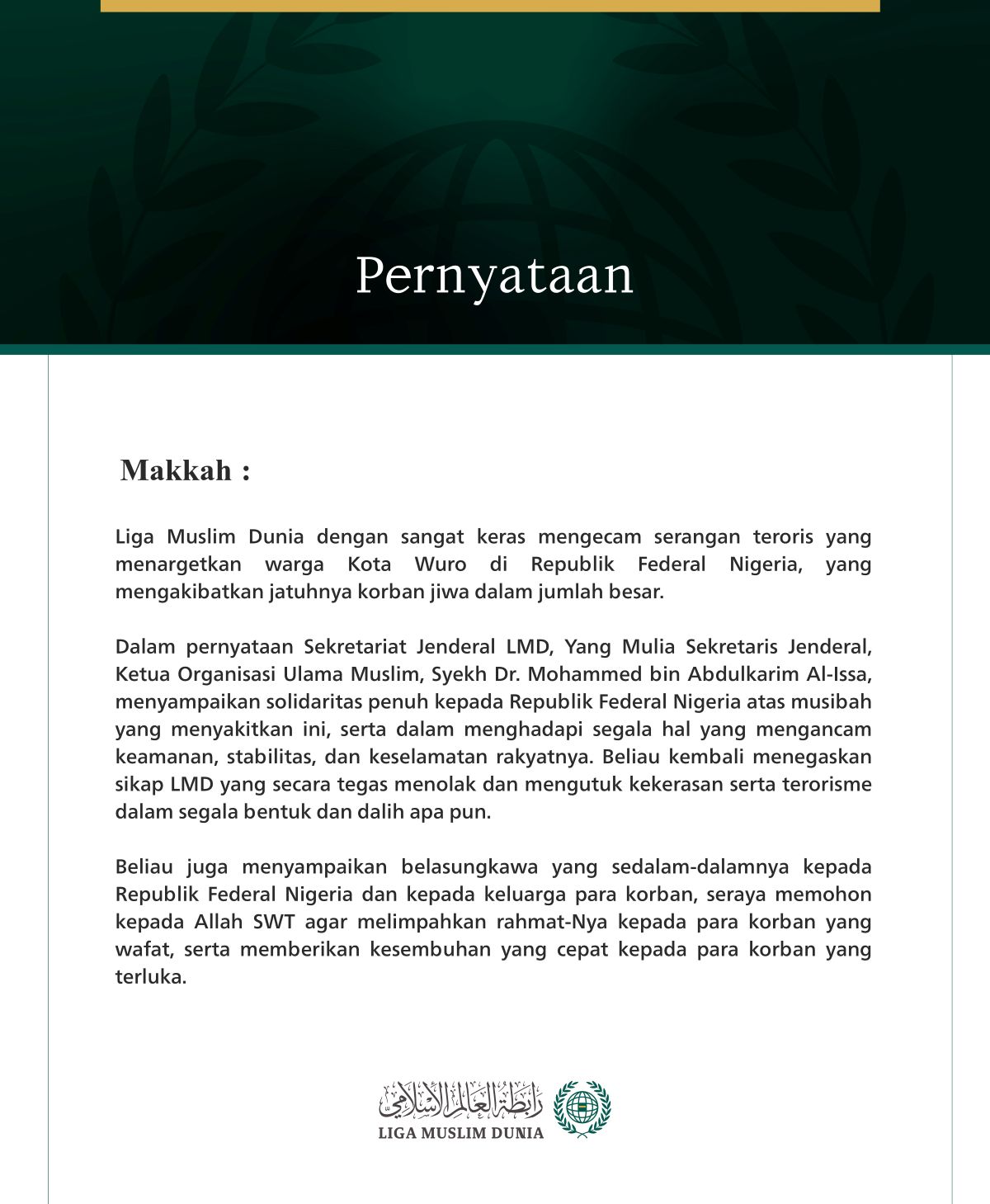 Liga Muslim Dunia dengan sangat keras mengecam serangan teroris yang menargetkan warga Kota Wuro di Republik Federal Nigeria, yang mengakibatkan jatuhnya korban jiwa dalam jumlah besar.