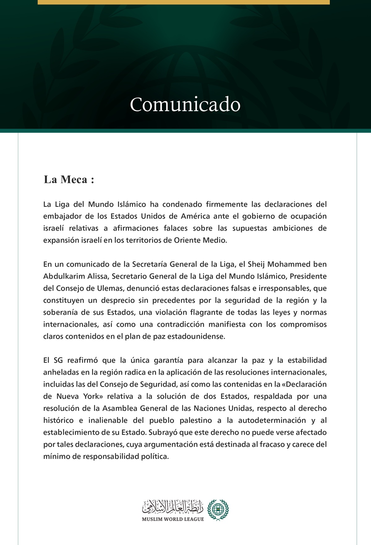 La Liga del Mundo Islámico condena en los términos más enérgicos las declaraciones del embajador de los Estados Unidos de América ante el gobierno de ocupación israelí.