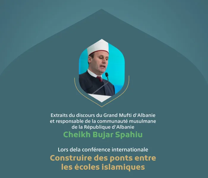 Extraits du discours du Grand Mufti d'Albanie et responsable de la communauté musulmane de la République d'Albanie Cheikh Bujar Spahiu lors de la conférence internationale