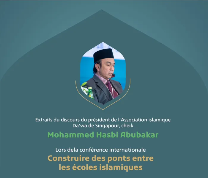 Extraits du discours du président de l'Association islamique Da'wa de Singapour, cheik Mohammed Hasbi Abubakar lors de la conférence internationale