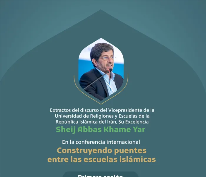 Extractos del discurso del vicepresidente de la Universidad de Religiones y Escuelas de la República Islámica de Irán, el Sheij Abbas Khame Yar