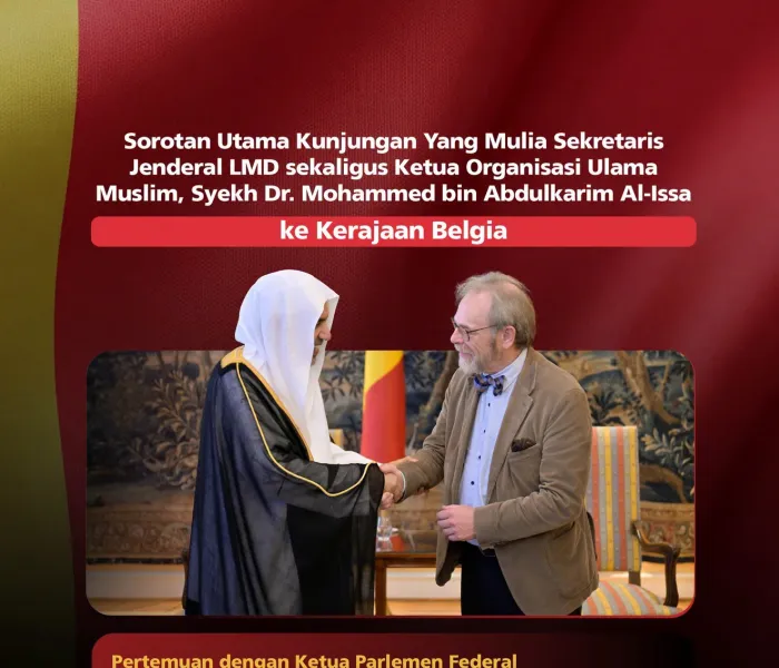 Sorotan utama kunjungan Yang Mulia Sekretaris Jenderal LMD sekaligus Ketua Organisasi Ulama Muslim, Syekh Dr. Mohammed Al-Issa, ke Kerajaan Belgia: