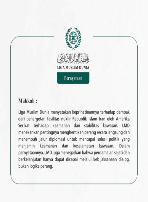 Liga Muslim Dunia menyatakan keprihatinannya terhadap dampak dari penargetan fasilitas nuklir Republik Islam Iran oleh Amerika Serikat terhadap keamanan dan stabilitas kawasan.