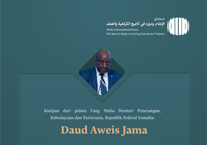  Kutipan dari pidato Yang Mulia Menteri Penerangan, Kebudayaan dan Pariwisata Republik Federal Somalia, Tuan Daud Aweis Jama, di Forum Internasional: “Media dan Perannya dalam Menghasut Kebencian dan Kekerasan: Bahaya Misinformasi dan Bias ”: MediaTanpaMisinformasi
