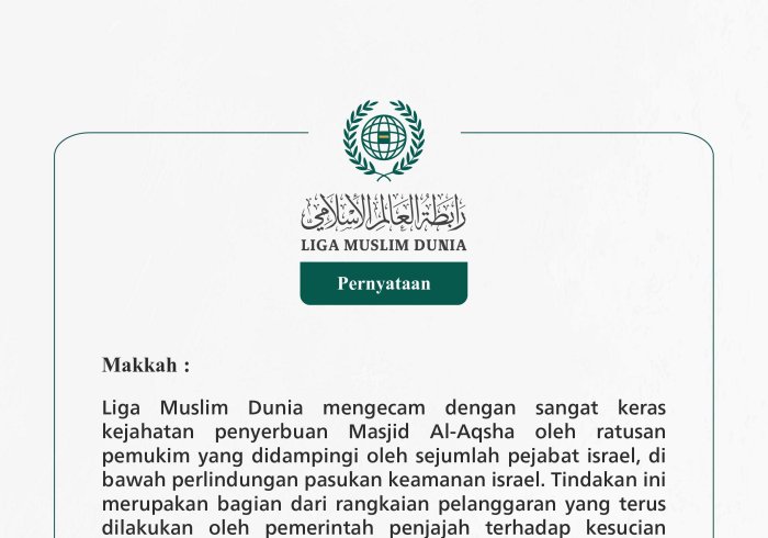 Liga Muslim Dunia mengecam dengan sangat keras kejahatan penyerbuan Masjid Al-Aqsha oleh ratusan pemukim yang didampingi oleh sejumlah pejabat israel, di bawah perlindungan pasukan keamanan israel