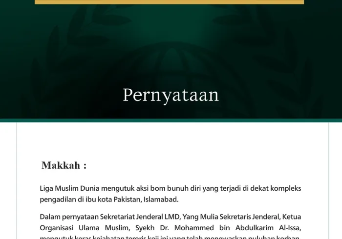 Liga Muslim Dunia mengutuk aksi bom bunuh diri yang terjadi di dekat kompleks pengadilan di ibu kota Pakistan, Islamabad.
