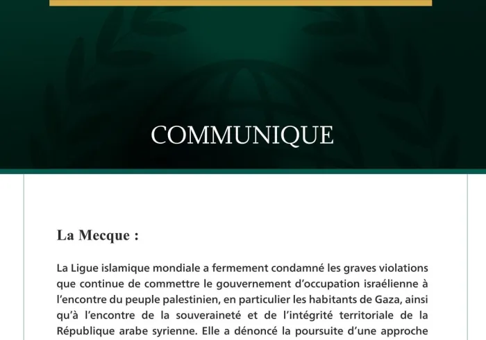 La Ligue islamique mondiale condamne les violations israéliennes qui compromettent la stabilité et la paix, et appelle à l’application des résolutions internationales ainsi que celles de la « Déclaration de New York » relative à la solution à deux États.