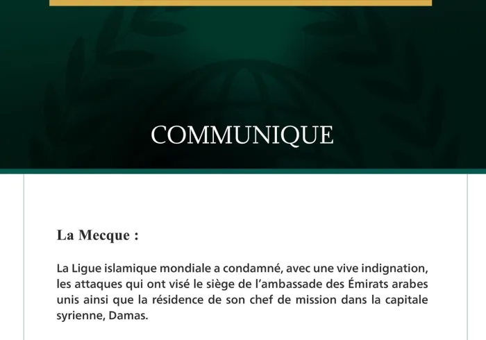 La Ligue islamique mondiale condamne les attaques qui ont visé le siège de l’ambassade des Émirats arabes unis et la résidence de son chef de mission dans la capitale syrienne