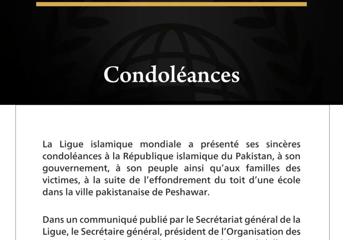 La Ligue islamique mondiale présente ses condoléances aux victimes de l’effondrement du toit d’une école dans la ville pakistanaise de Peshawar.