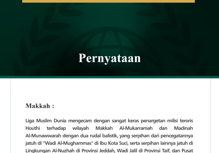Liga Muslim Dunia mengecam dengan sangat keras penargetan milisi teroris Houthi terhadap wilayah Makkah Al-Mukarramah dan Madinah Al-Munawwarah dengan dua rudal balistik, yang serpihan dari pencegatannya jatuh di "Wadi Al-Mughammas" di Ibu Kota Suci, serta serpihan lainnya jatuh di Lingkungan Al-Nuzhah di Provinsi Jeddah, Wadi Jalil di Provinsi Taif, dan Pusat Masturah di Provinsi Rabigh. Penargetan keji ini merupakan kelanjutan dari agresinya terhadap Kerajaan Arab Saudi, dan perluasannya hingga ke Dua Tan