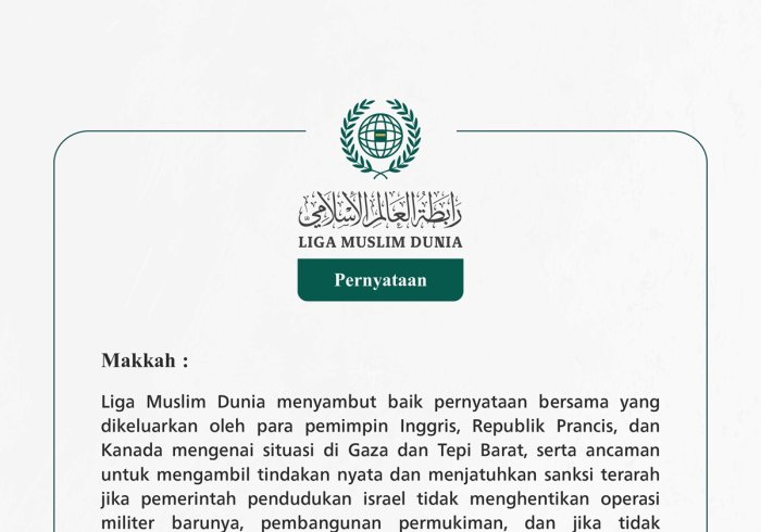 Liga Muslim Dunia menyambut baik pernyataan bersama yang dikeluarkan oleh para pemimpin Inggris, Republik Prancis, dan Kanada mengenai situasi di Gaza dan Tepi Barat,
