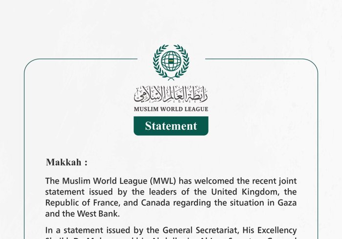 Muslim World League Welcomes Joint Statement by UK, France, and Canada on Gaza and the West Bank