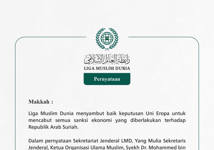 Liga Muslim Dunia menyambut baik keputusan Uni Eropa untuk mencabut semua sanksi ekonomi yang diberlakukan terhadap Republik Arab Suriah.