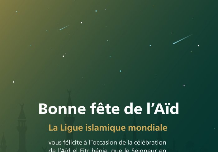 La Ligue Islamique Mondiale souhaite une bonne fête de l’Aïd El Fitr à tous les musulmans; que le Seigneur accepte nos œuvres pieuses.