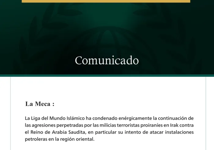 La Liga del Mundo Islámico condena la continuación de las agresiones perpetradas contra el Reino de Arabia Saudita por las milicias terroristas proiraníes en Irak.