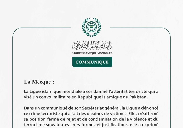 La Ligue islamique mondiale condamne l’attentat terroriste qui a visé un convoi militaire en République islamique du Pakistan