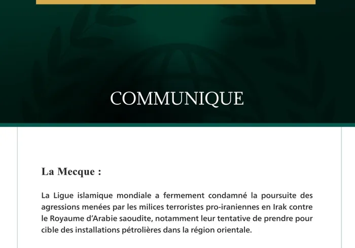 La Ligue islamique mondiale condamne la poursuite des agressions menées contre le Royaume d’Arabie saoudite par les milices terroristes pro-iraniennes en Irak.