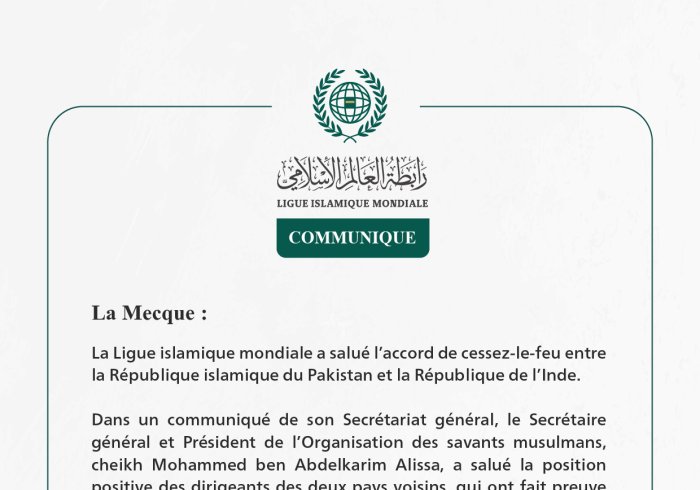 La Ligue islamique mondiale salue l’accord de cessez-le-feu entre la République islamique du Pakistan et la République de l’Inde