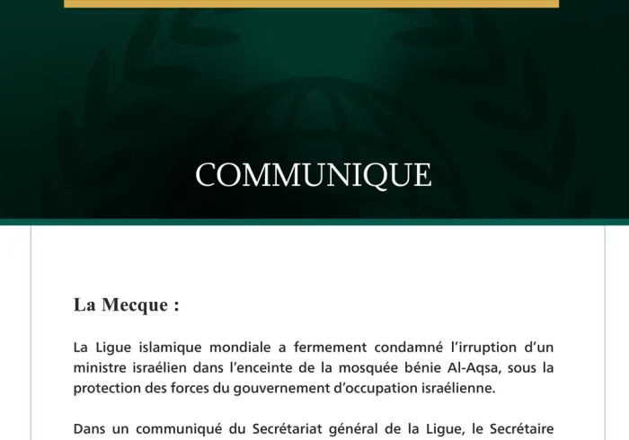 La Ligue islamique mondiale condamne l’irruption d’un ministre israélien dans l’enceinte de la mosquée bénie Al-Aqsa.