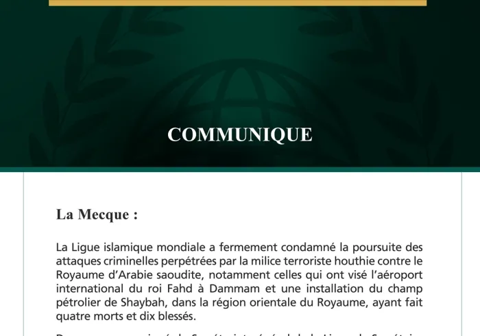 La Ligue islamique mondiale condamne la poursuite des attaques criminelles de la milice terroriste houthie contre le Royaume d’Arabie saoudite, qui ont visé l’aéroport international du roi Fahd à Dammam et une installation du champ pétrolier de Shaybah.