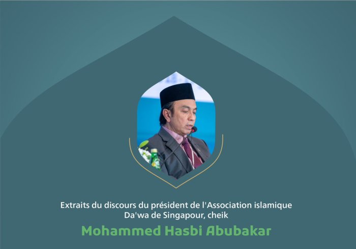 Extraits du discours du président de l'Association islamique Da'wa de Singapour, cheik Mohammed Hasbi Abubakar lors de la conférence internationale