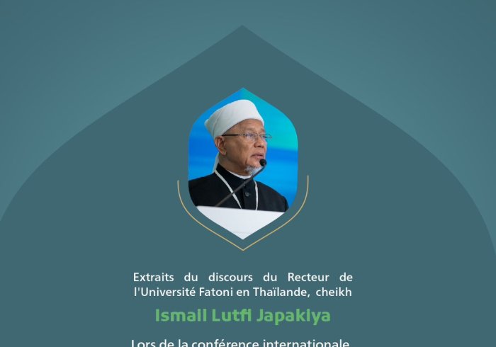 « La nature humaine et la modération »  Extraits du discours du Recteur de l'Université Fatoni en Thaïlande, cheikh Ismall Lutfi Japakiya