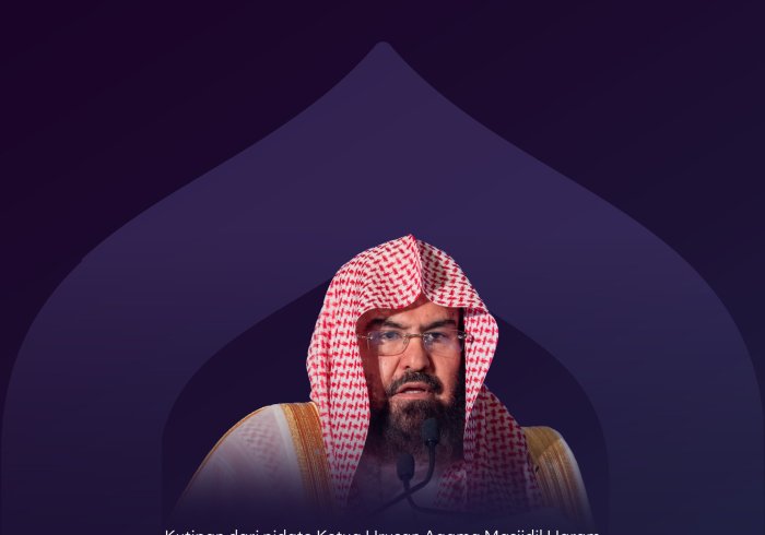 Kutipan dari pidato Yang Mulia Ketua Urusan Agama Masjidil Haram dan Masjid Nabawi, Imam dan Khatib Masjidil Haram, Syekh Dr. Abdul Rahman bin Abdulaziz Al-Sudais