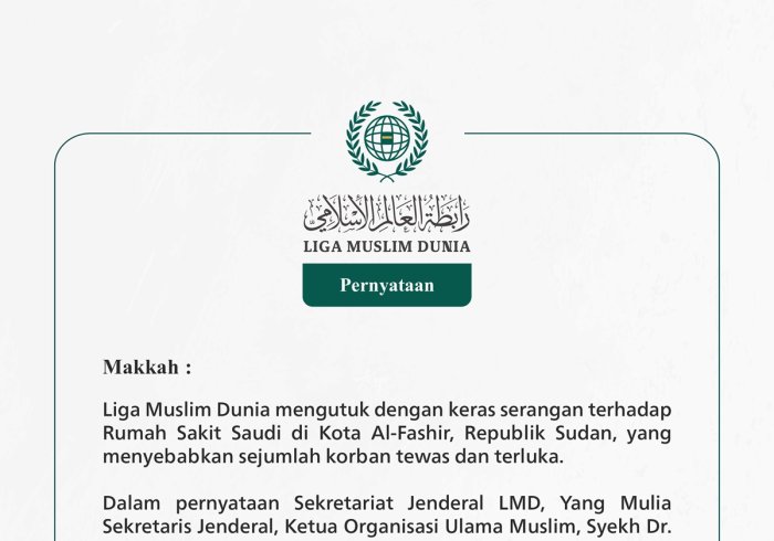 Liga Muslim Dunia mengutuk dengan keras serangan terhadap Rumah Sakit Saudi di Kota Al-Fashir, Republik Sudan, yang menyebabkan sejumlah korban tewas dan terluka.