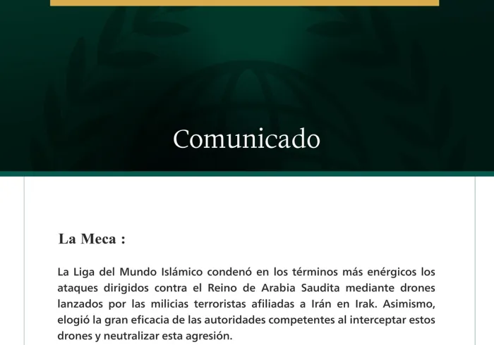 La Liga del Mundo Islámico condena los ataques criminales perpetrados contra el Reino de Arabia Saudita mediante drones lanzados por las milicias terroristas afiliadas a Irán en Irak.