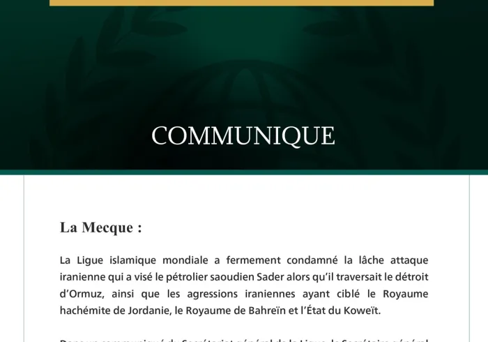 La Ligue islamique mondiale condamne la lâche agression iranienne contre le pétrolier saoudien Sader, ainsi que contre la Jordanie, Bahreïn et le Koweït