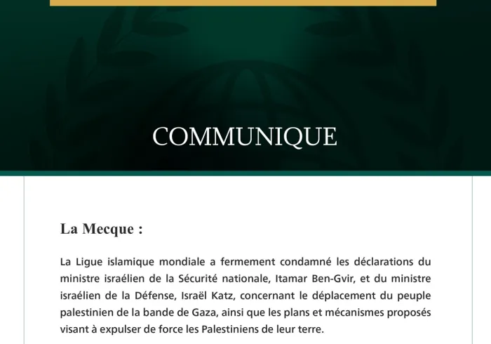 La Ligue islamique mondiale condamne les déclarations israéliennes concernant le déplacement du peuple palestinien.