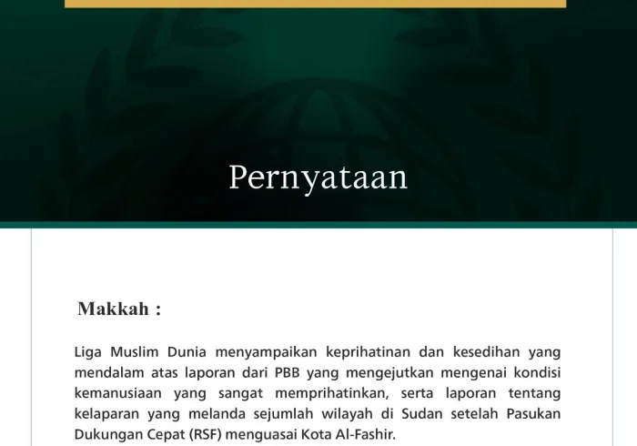 Liga Muslim Dunia menyampaikan keprihatinan dan kesedihan yang mendalam atas laporan dari PBB yang mengejutkan mengenai kondisi kemanusiaan yang sangat memprihatinkan, serta laporan tentang kelaparan yang melanda sejumlah wilayah di Sudan setelah Pasukan Dukungan Cepat (RSF) menguasai Kota Al-Fashir.