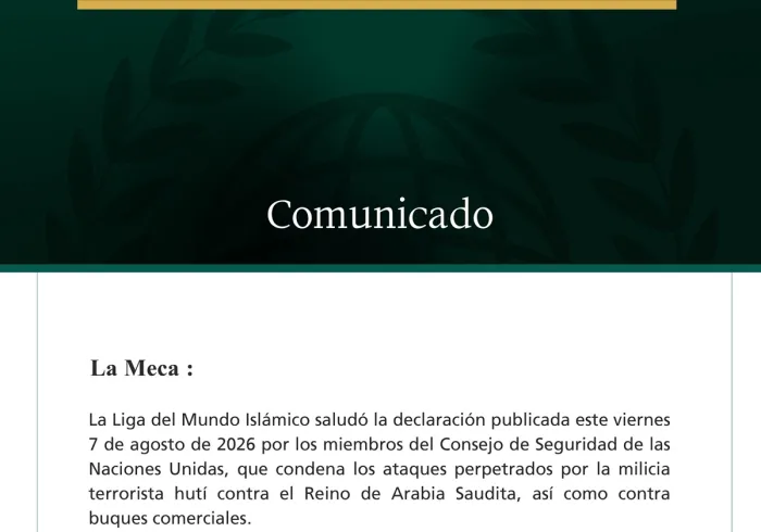 La Liga del Mundo Islámico saluda la condena por parte del Consejo de Seguridad de la agresión de la milicia terrorista hutí contra el Reino de Arabia Saudita.