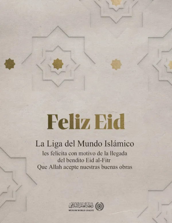La Ligadel Mundo Islamico felicita a la comunidad musulmana con motivo de la bendita festividad del Eid al-Fitr, que Allah acepte nuestras buenas obras.