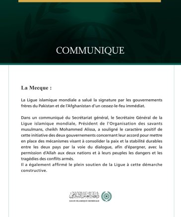 La Ligue islamique mondiale salue la signature par le Pakistan et l’Afghanistan d’un cessez-le-feu immédiat.