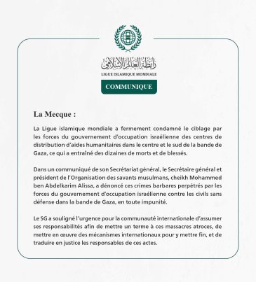 La Ligue islamique mondiale condamne le ciblage des centres de distribution d’aides par les forces du gouvernement d’occupation israélienne dans le centre et le sud de Gaza