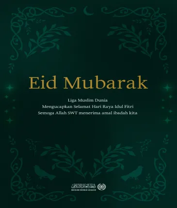 Liga Muslim Dunia mengucapkam selamat hari raya Idul Fitri kepada seluruh umat Islam, semoga Allah SWT menerima amal ibadah kita.