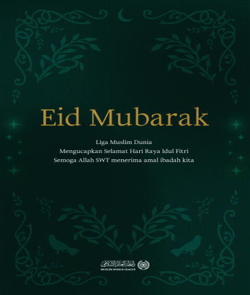 Liga Muslim Dunia mengucapkam selamat hari raya Idul Fitri kepada seluruh umat Islam, semoga Allah SWT menerima amal ibadah kita.