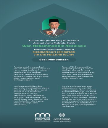 "Menanamkan harapan di hati dan jiwa umat." Kutipan dari pidato Yang Mulia Ketua Asosiasi Ulama Malaysia, Syekh Wan Mohammed bin Abdulaziz, pada konferensi internasional: “Membangun Jembatan Antar Mazhab Islam.”