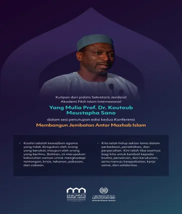 Kutipan dari pidato Yang Mulia Sekretaris Jenderal Akademi Fikih Islam Internasional, Prof. Dr. Koutoub Moustapha Sano, dalam sesi penutupan edisi kedua Konferensi Membangun Jembatan Antar Mazhab Islam: