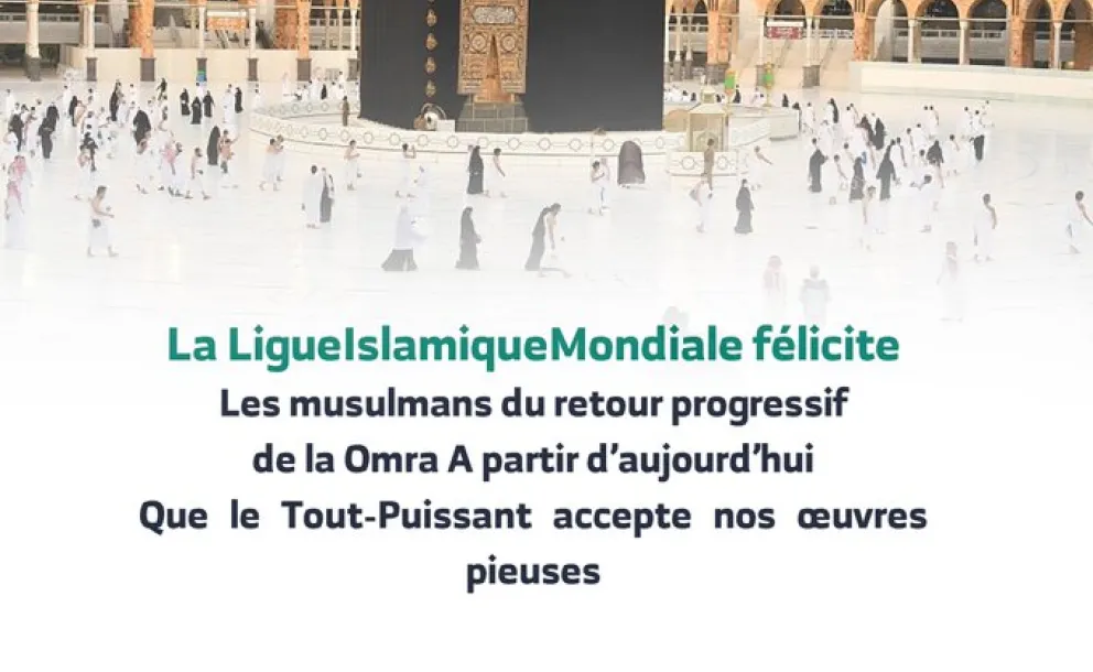 La Ligue Islamique Mondiale félicite les musulmans du retour progressif de la Omra à partir d’aujourd’hui.Que le Tout-Puissant accepte nos œuvres pieuses