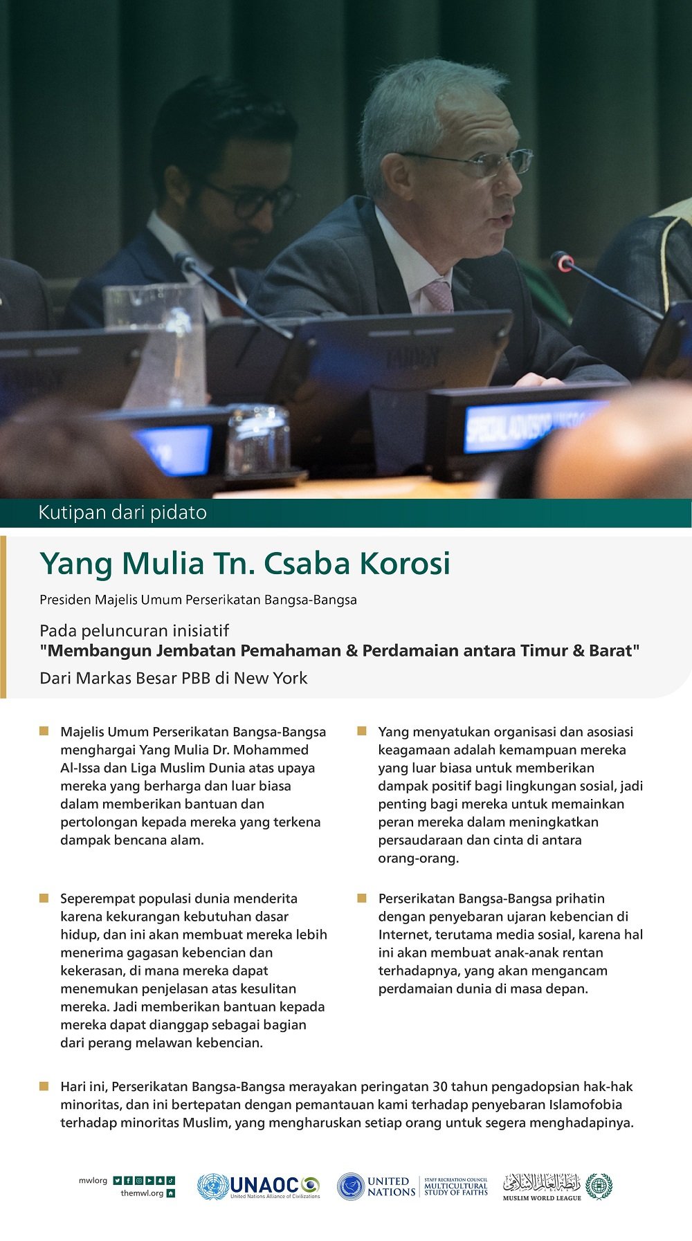 Kutipan dari pidato Yang Mulia Tn. Csaba Korosi, Presiden Majelis Umum Perserikatan Bangsa-Bangsa, pada peluncuran inisiatif "Membangun Jembatan Pemahaman & Perdamaian antara Timur & Barat", dari Markas Besar PBB di New York: