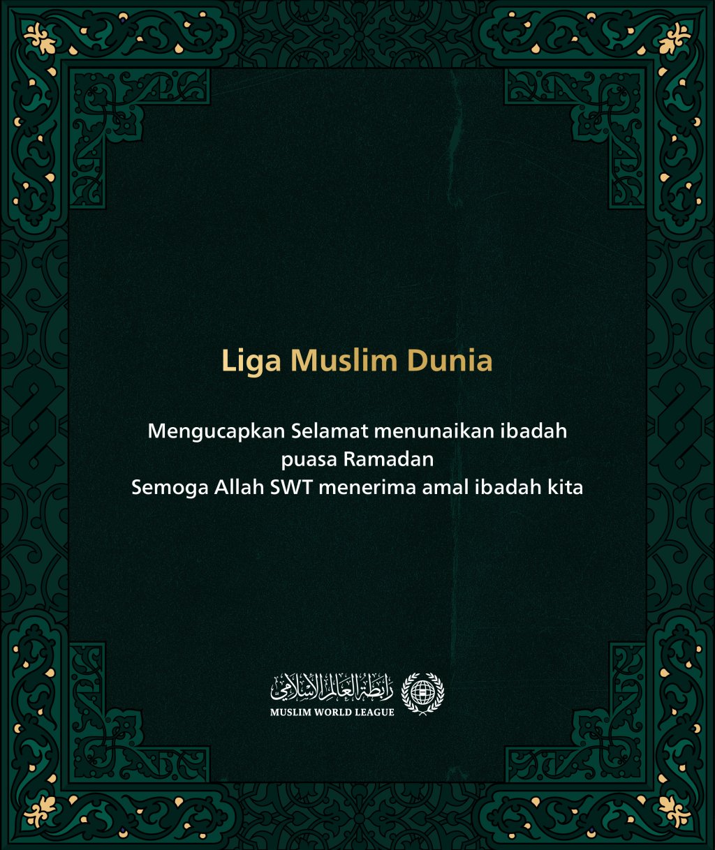 Liga Muslim Dunia mengucapkan Selamat menunaikan ibadah puasa Ramadan . Semoga  Allah SWT menerima amal ibadah kita.